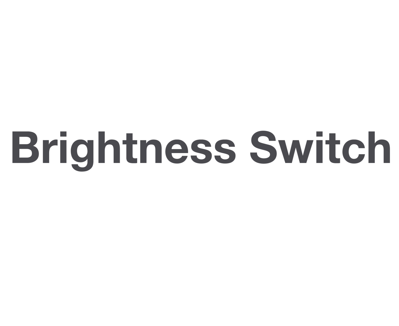 H Series Feature: Brightness Switch
